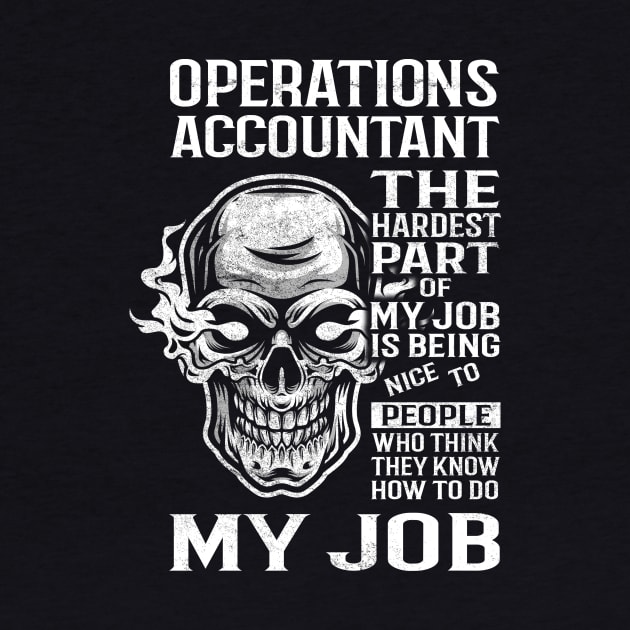 Operations Accountant T Shirt - The Hardest Part Gift Item Tee by candicekeely6155